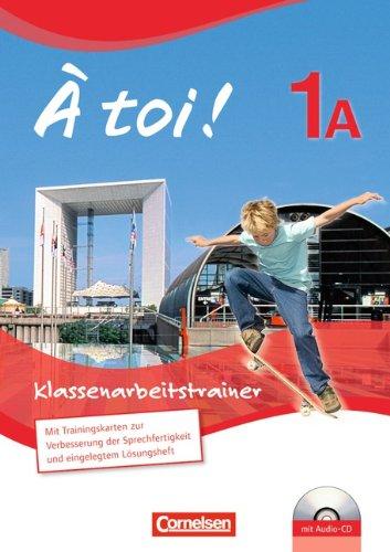 À toi! - Fünfbändige Ausgabe: Band 1A - Klassenarbeitstrainer: Mit Audio-CD und eingelegten Lösungen