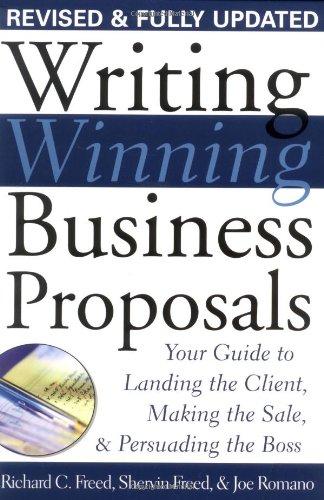 Writing Winning Business Proposals: Your Guide to Landing the Client, Making the Sale and Persuading the Boss: Your Guide to Landing the Client, Makin