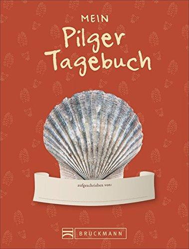 Tourenbuch: Mein Pilger-Tagebuch. Ein schön gestaltetes Einschreibbuch als Begleiter beim Pilgern und Wandern. Für Erinnerungen an Pilgerwege wie den Jakobsweg, Martinsweg oder Benediktweg.