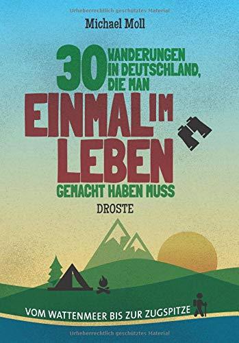 30 Wanderungen in Deutschland, die man einmal im Leben gemacht haben muss: Vom Wattenmeer bis zur Zugspitze