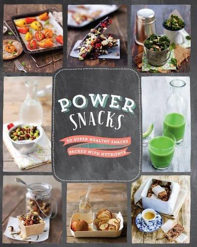 Power Snacks: 50 Super Healthy Snacks Packed with Nutrients