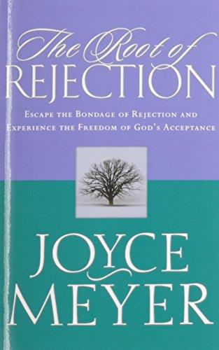 The Root of Rejection: Escape the Bondage of Rejection and Experience the Freedom of God's Acceptance