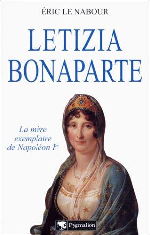 Letizia Bonaparte : La mère exemplaire de Napoléon Ier