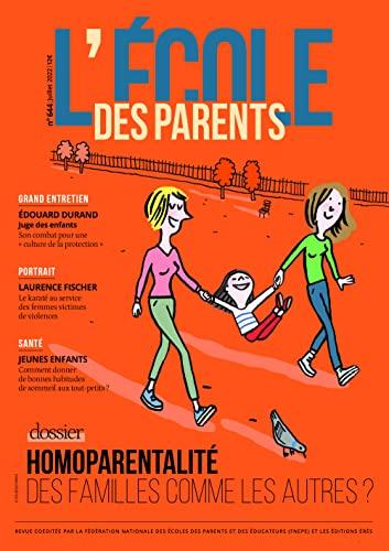 L'Ecole des parents, n° 644. Homoparentalité : des familles comme les autres ?