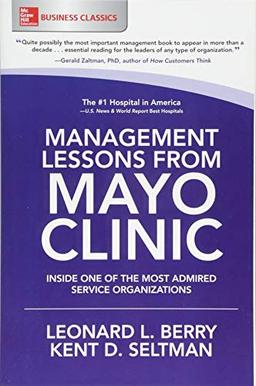 Management Lessons from Mayo Clinic: Inside One of the World's Most Admired Service Organizations