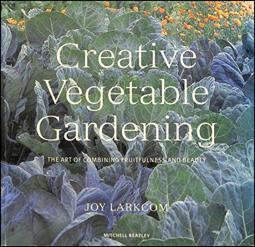 Creative Vegetable Gardening: The Art of Combining Fruitfulness and Beauty