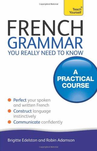 French Grammar You Really Need to Know: Teach Yourself (Teach Yourself Grammar)