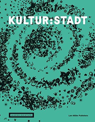 Kultur:Stadt: Wie Kultur Stadt und Architektur global prägt