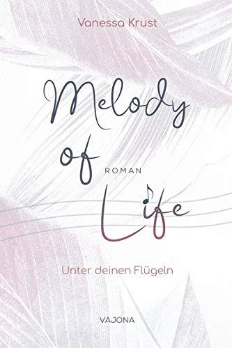 Melody of Life: Unter deinen Flügeln