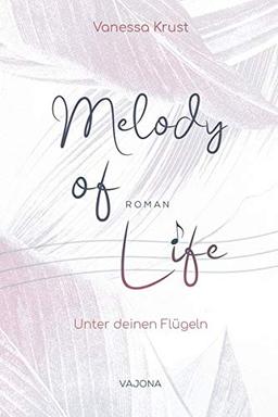 Melody of Life: Unter deinen Flügeln