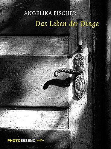 Das Leben der Dinge: PHOTOESSENZ