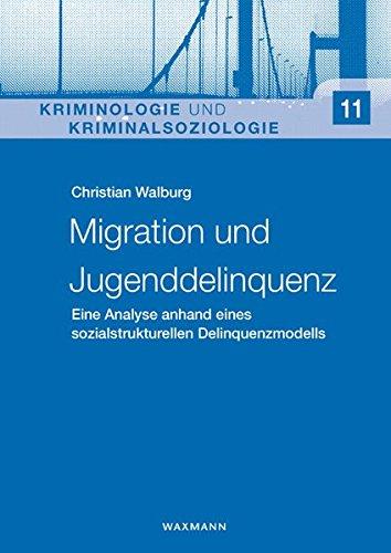 Migration und Jugenddelinquenz: Migration und Jugenddelinquenz (Kriminologie und Kriminalsoziologie)