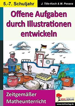 Offene Aufgaben durch Illustrationen entwickeln / Klasse 5-7: Zeitgemäßer Matheunterricht im 5.-7. Schuljahr