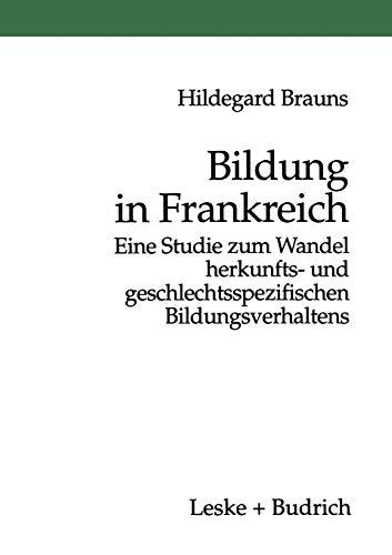 Bildung in Frankreich: Eine Studie zum Wandel herkunfts- und geschlechtsspezifischen Bildungsverhaltens