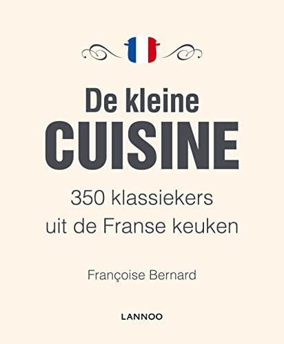 De kleine cuisine: 350 klassiekers uit de Franse keuken