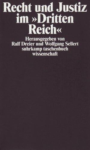 Recht und Justiz im »Dritten Reich«: Herausgegeben von Ralf Dreier und Wolfgang Sellert (suhrkamp taschenbuch wissenschaft)