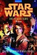 Star Wars - Die Feuertaufe: Roman