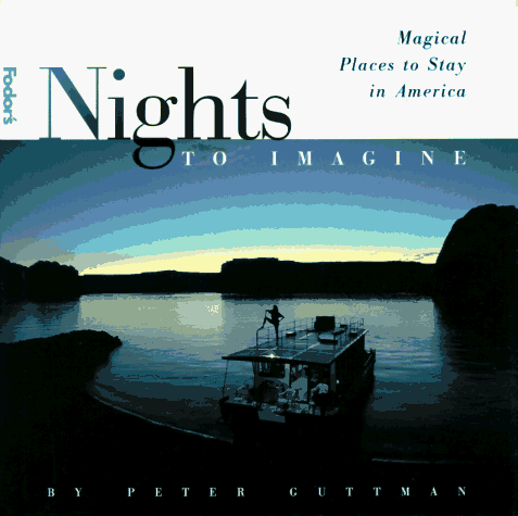 Nights to Imagine, 1st Edition: Magical Places to Stay in America