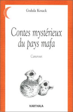 Contes mystérieux du pays mafa (Cameroun)