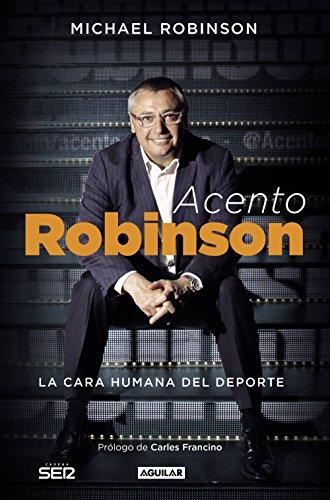 Acento Robinson : el lado humano del deporte (Primera persona)