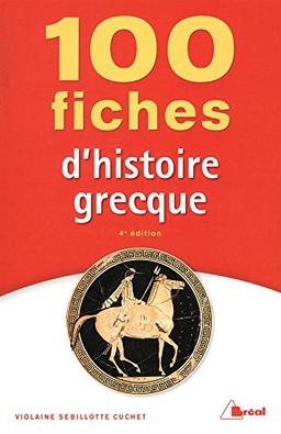 100 fiches pour comprendre l'histoire grecque (VIIIe-IVe siècles av. J.-C.)