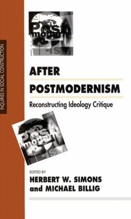 After Postmodernism: Reconstructing Ideology Critique (INQUIRIES IN SOCIAL CONSTRUCTION)