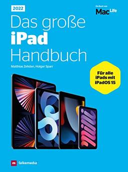 Das große iPad Handbuch - Für alle Apple iPads mit iPadOS 15: mit vielen praktischen Tipps und Workshops