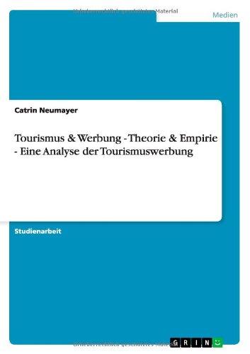 Tourismus & Werbung - Theorie & Empirie - Eine Analyse der Tourismuswerbung