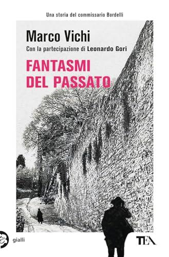 Fantasmi del passato. Un'indagine del commissario Bordelli (Gialli TEA)