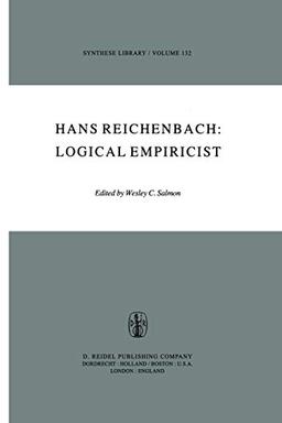 Hans Reichenbach: Logical Empiricist (Synthese Library, 132, Band 132)