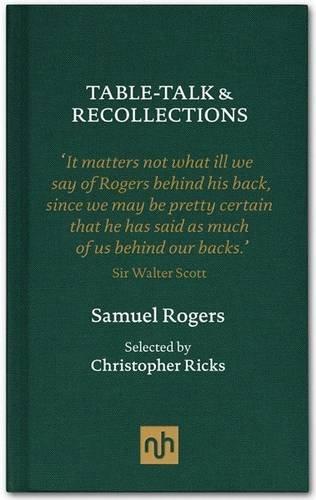 Table Talk & Recollections: Introduced by Christopher Ricks (Nhe Classic Collection)