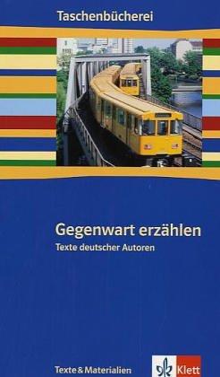 Gegenwart erzählen Texte dt. Autoren