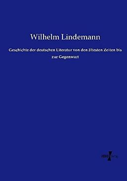 Geschichte der deutschen Literatur von den ältesten Zeiten bis zur Gegenwart