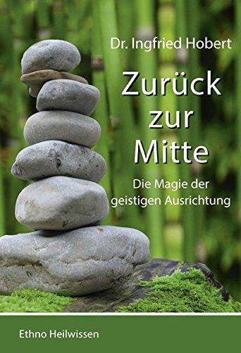 Zurück zu Mitte: Die Magie der geistigen Ausrichtung