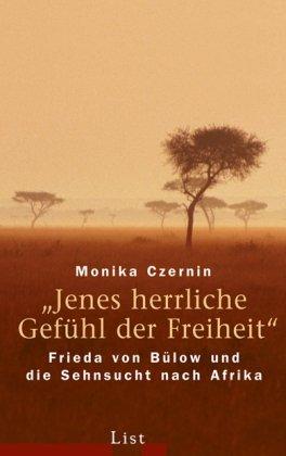 «Jenes herrliche Gefühl der Freiheit»: Frieda von Bülow und die Sehnsucht nach Afrika