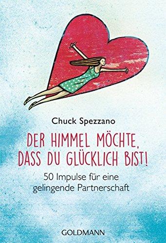 Der Himmel möchte, dass du glücklich bist!: 50 Impulse für eine gelingende Partnerschaft