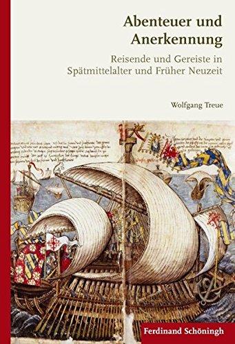 Abenteuer und Anerkennung. Reisende und Gereiste in Spätmittelalter und Frühneuzeit (1400-1700)