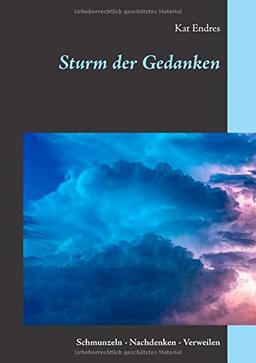 Sturm der Gedanken: Schmunzeln - Nachdenken - Verweilen