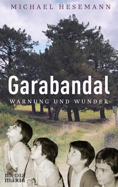 Garabandal: Warnung und Wunder