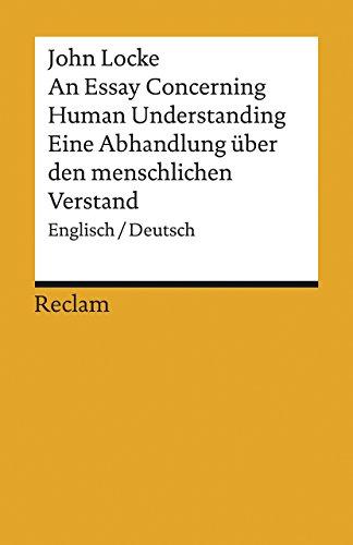 An essay concerning human understanding / Eine Abhandlung über den menschlichen Verstand: Englisch/Deutsch. Auswahl (Reclams Universal-Bibliothek)