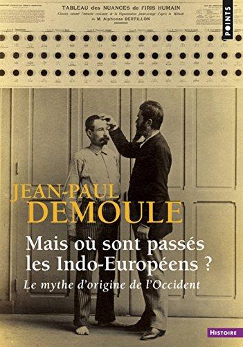 Mais où sont passés les Indo-Européens ? : le mythe d'origine de l'Occident