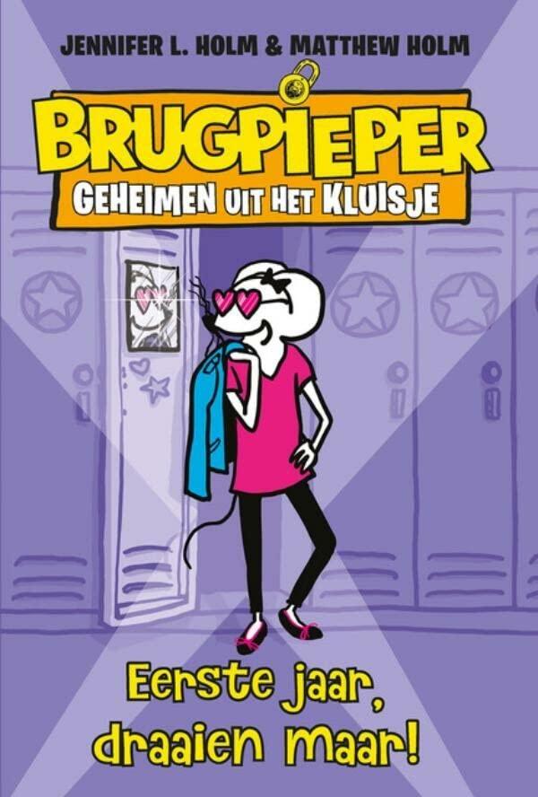 Eerste jaar, draaien maar! (Brugpieper geheimen uit het kluisje, 1)