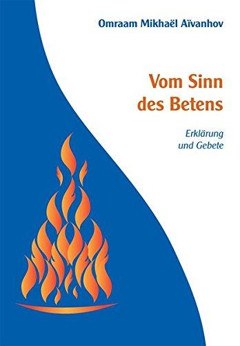 Vom Sinn des Betens: Erklärung und Gebete