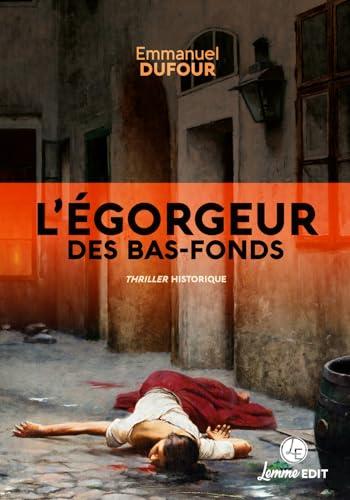 L'égorgeur des bas-fonds : thriller historique