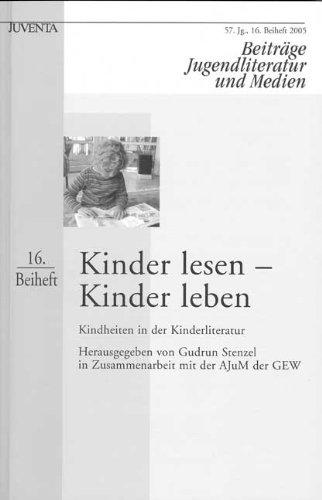 Kinder lesen - Kinder leben: 16. Beiheft zur Zeitschrift "Beiträge Jugendliteratur und Medien" (Beiheft zur Zeitschrift  »Jugendliteratur und Medien«)