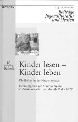 Kinder lesen - Kinder leben: 16. Beiheft zur Zeitschrift "Beiträge Jugendliteratur und Medien" (Beiheft zur Zeitschrift  »Jugendliteratur und Medien«)