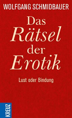 Das Rätsel der Erotik: Lust oder Bindung