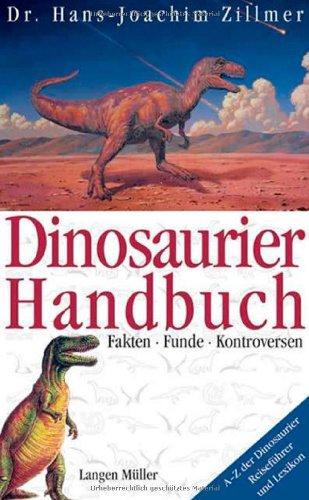 Dinosaurier Handbuch. Fakten, Funde, Kontroversen. Mit Reiseführer und Lexikon