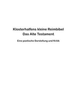 Klosterhalfens kleine Reimbibel: Eine poetische Darstellung und Kritik des Alten Testaments