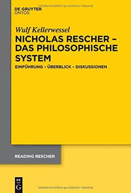 Nicholas Rescher - das philosophische System: Einführung - Überblick - Diskussionen (Reading Rescher, Band 5)